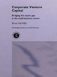 Corporate Venture Capital: Bridging the Equity Gap Small Business Sector