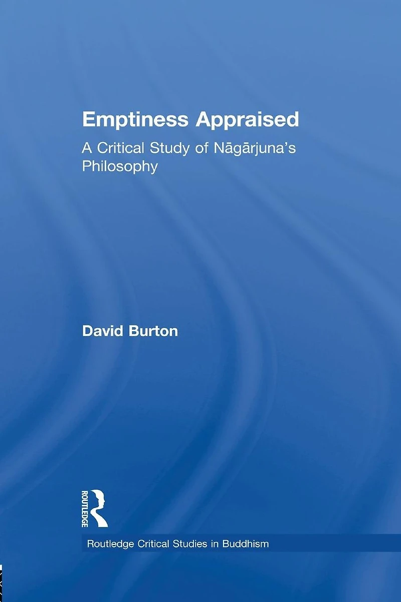 Emptiness Appraised: A Critical Study of Nagarjuna's Philosophy