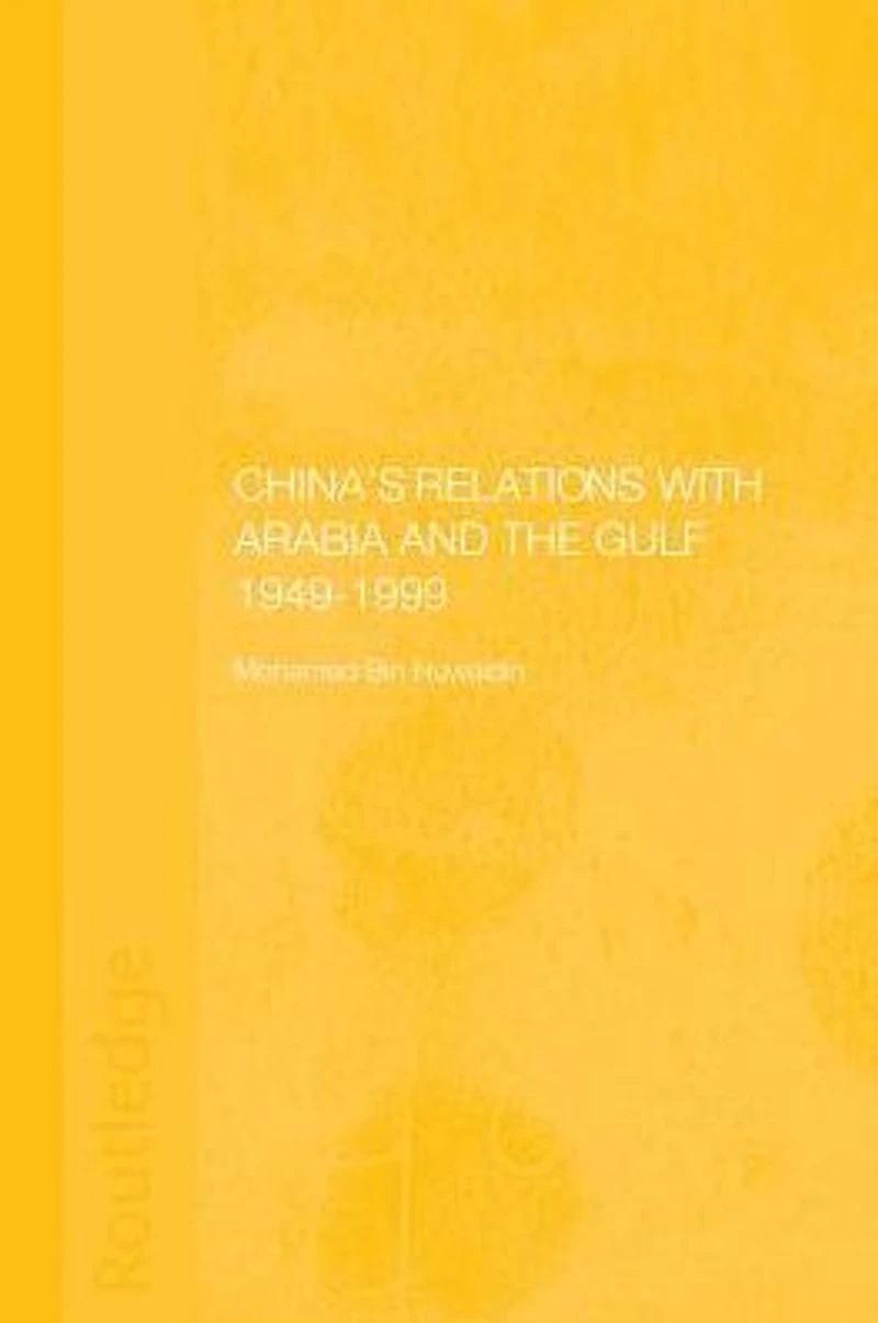 China's Relations with Arabia and the Gulf 1949-1999