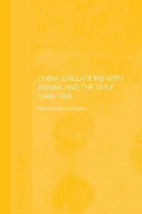 China's Relations with Arabia and the Gulf 1949-1999