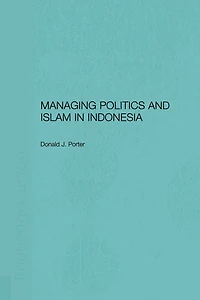 Managing Politics and Islam Indonesia