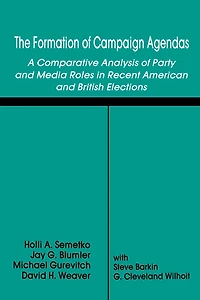 The Formation of Campaign Agendas: A Comparative Analysis Party and Media Roles Recent American British Elections