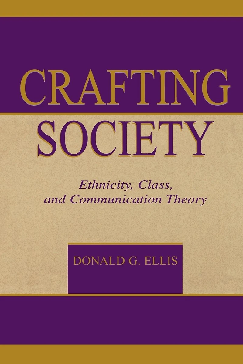Crafting Society: Ethnicity, Class, and Communication Theory