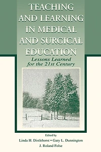 Teaching and Learning Medical Surgical Education: Lessons Learned for the 21st Century