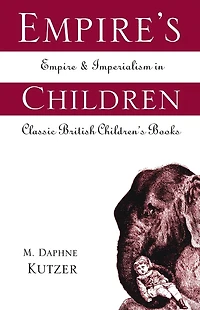 Empire's Children: Empire and Imperialism Classic British Children's Books