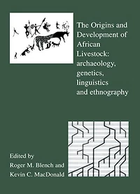 The Origins and Development of African Livestock: Archaeology, Genetics, Linguistics Ethnography