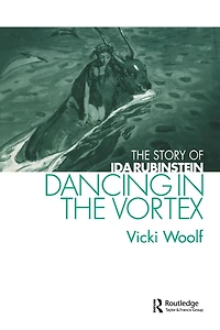 Dancing The Vortex: Story of Ida Rubinstein
