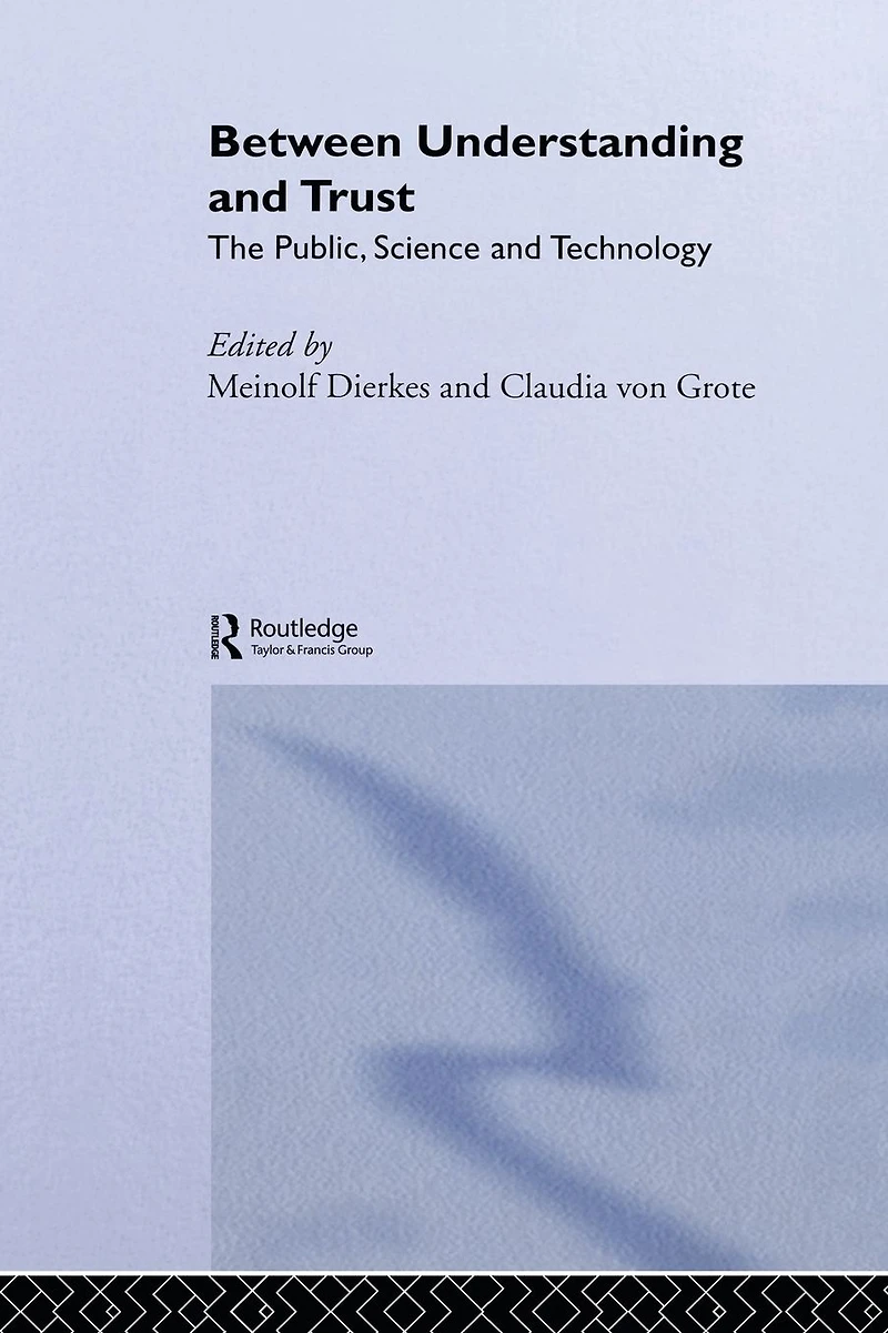 Between Understanding and Trust: The Public, Science Technology