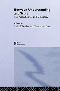 Between Understanding and Trust: The Public, Science Technology