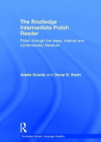 the Routledge Intermediate Polish Reader: through press, internet and contemporary literature