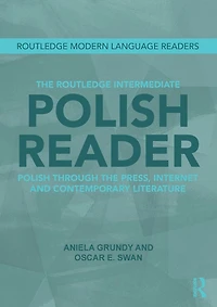 the Routledge Intermediate Polish Reader: through press, internet and contemporary literature