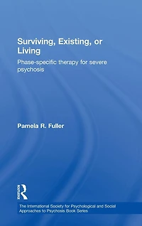 Surviving, Existing, or Living: Phase-specific therapy for severe psychosis