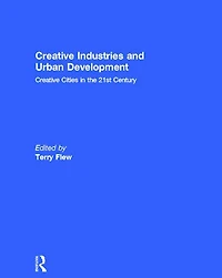 Creative Industries and Urban Development: Cities the 21st Century