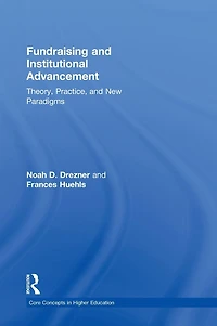 Fundraising and Institutional Advancement: Theory, Practice, New Paradigms