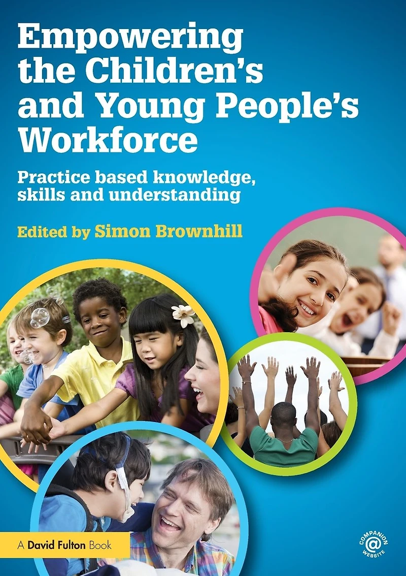 Empowering the Children's and Young People's Workforce: Practice based knowledge, skills understanding