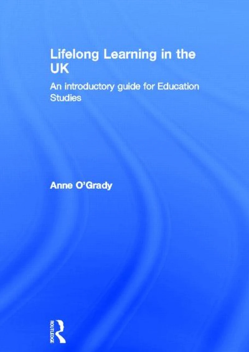 Lifelong Learning the UK: An introductory guide for Education Studies