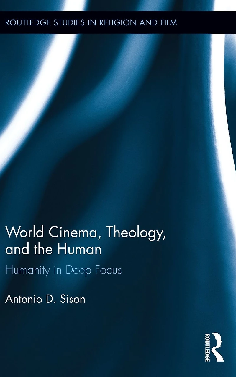 World Cinema, Theology, and the Human: Humanity Deep Focus