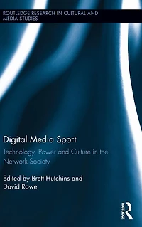 Digital Media Sport: Technology, Power and Culture the Network Society