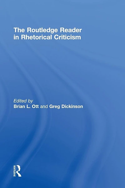 The Routledge Reader Rhetorical Criticism