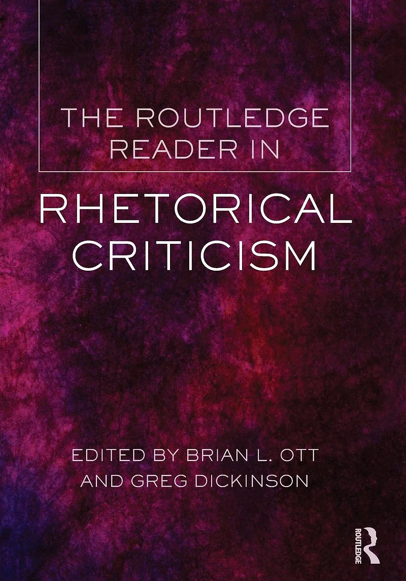 The Routledge Reader Rhetorical Criticism