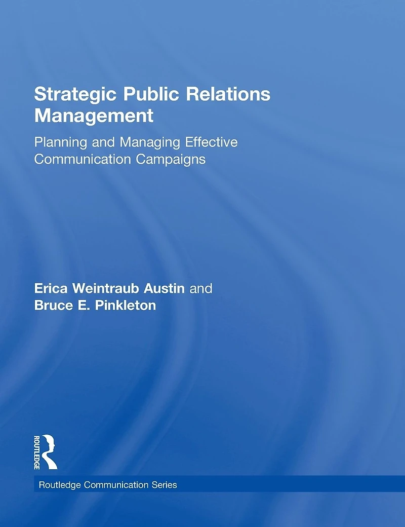 Strategic Public Relations Management: Planning and Managing Effective Communication Campaigns