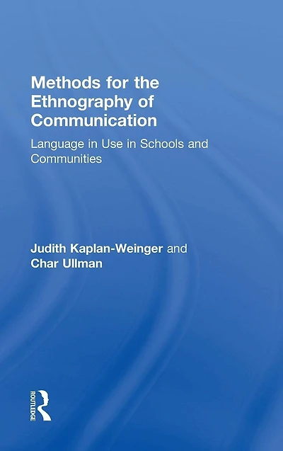 Methods for the Ethnography of Communication: Language in Use in Schools and Communities