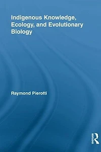 Indigenous Knowledge, Ecology, and Evolutionary Biology