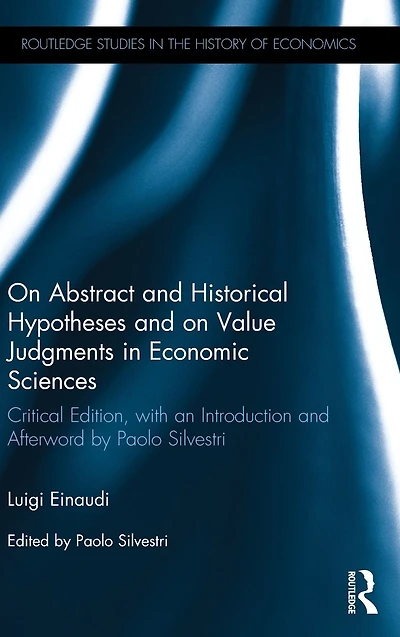 on Abstract and Historical Hypotheses Value Judgments Economic Sciences: Critical Edition, with an Introduction Afterword by Paolo Silvestri