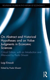 on Abstract and Historical Hypotheses Value Judgments Economic Sciences: Critical Edition, with an Introduction Afterword by Paolo Silvestri