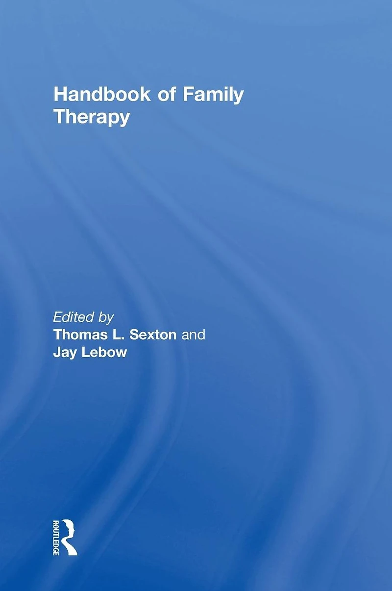 Handbook of Family Therapy: The Science and Practice Working with Families Couples