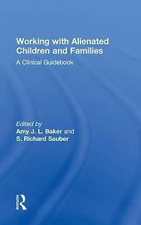 Working With Alienated Children and Families: A Clinical Guidebook