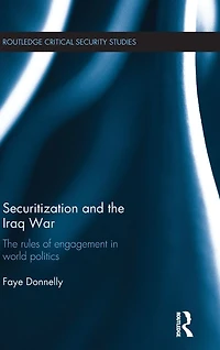 Securitization and The Iraq War: rules of engagement world politics