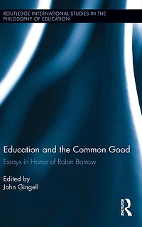 Education and the Common Good: Essays Honor of Robin Barrow
