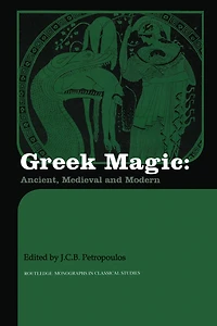 Greek Magic: Ancient, Medieval and Modern