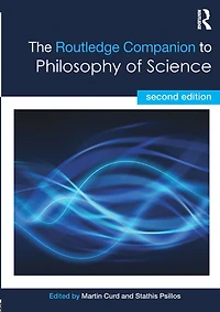 The Routledge Companion to Philosophy of Science