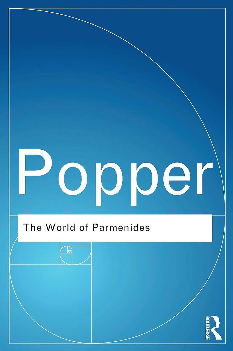 the World of Parmenides: Essays on Presocratic Enlightenment