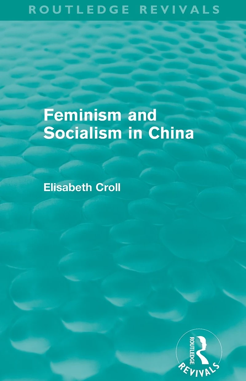 Feminism and Socialism China (Routledge Revivals)