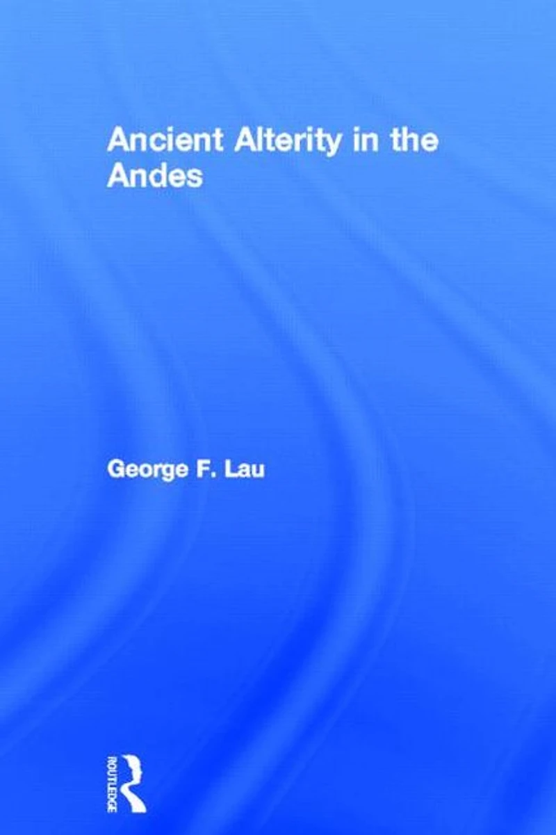 Ancient Alterity the Andes: A Recognition of Others