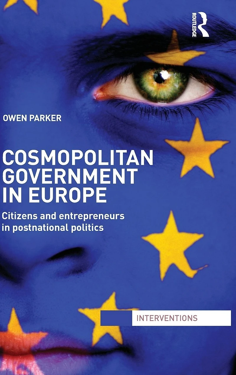 Cosmopolitan Government Europe: Citizens and Entrepreneurs Postnational Politics