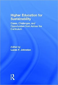 Higher Education for Sustainability: Cases, Challenges, and Opportunities from Across the Curriculum