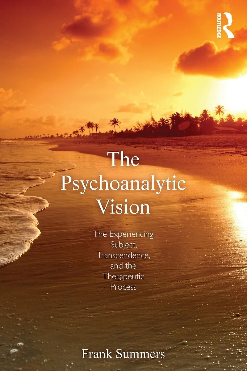 the Psychoanalytic Vision: Experiencing Subject, Transcendence, and Therapeutic Process