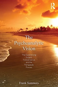 the Psychoanalytic Vision: Experiencing Subject, Transcendence, and Therapeutic Process