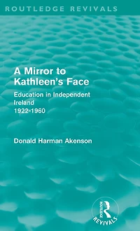 A Mirror to Kathleen's Face: Education Independent Ireland 1922-60