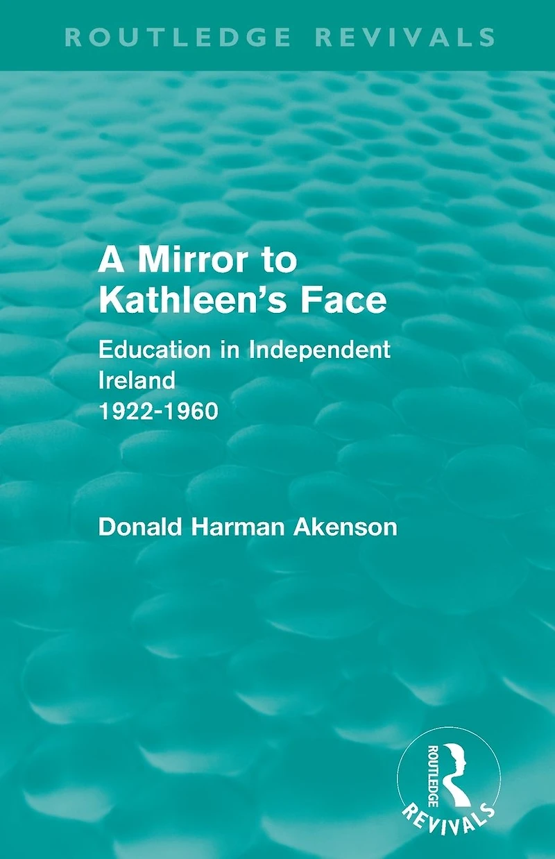 A Mirror to Kathleen's Face: Education Independent Ireland 1922-60