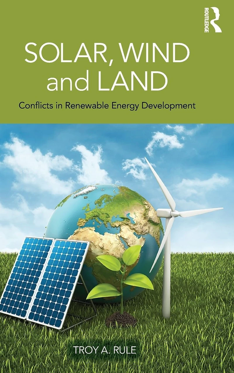 Solar, Wind and Land: Conflicts Renewable Energy Development