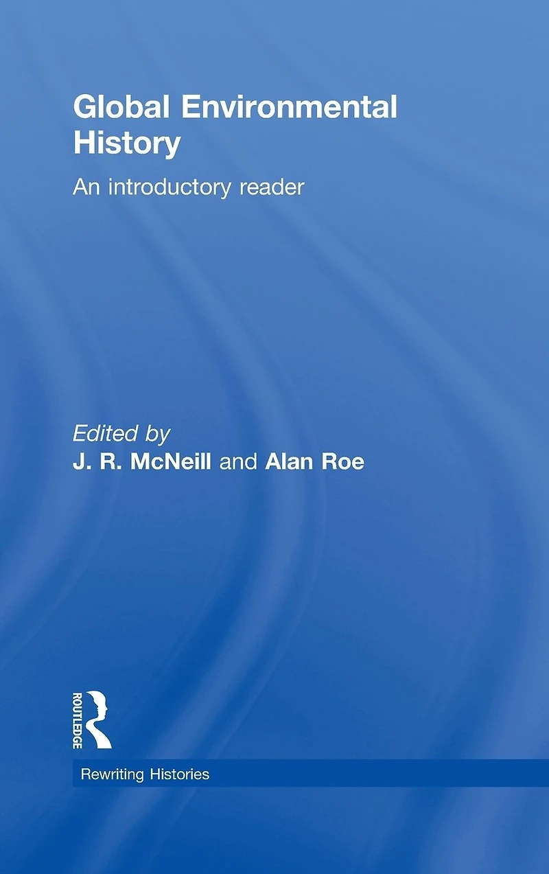 Global Environmental History: An Introductory Reader
