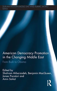 American Democracy Promotion the Changing Middle East: From Bush to Obama