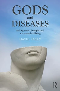 Gods and Diseases: Making sense of our physical mental wellbeing