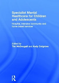 Specialist Mental Healthcare for Children and Adolescents: Hospital, Intensive Community Home Based Services