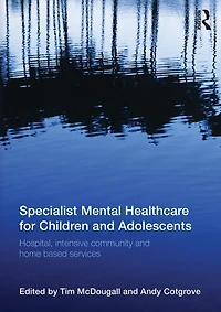 Specialist Mental Healthcare for Children and Adolescents: Hospital, Intensive Community Home Based Services